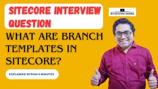 10 Sitecore Interview Topic What are branch templates in Sitecore Explained within 5 minutes [upl. by Avek585]