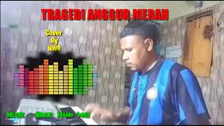 TRAGEDI ANGGUR MERAH COVER BY NWD [upl. by Anerehs]