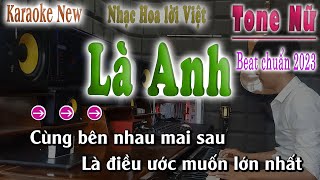 Là Anh  Karaoke Tone Nữ Beat Chuẩn  Nhạc Hoa Lời Việt  song nhien karaoke [upl. by Lhamaj]