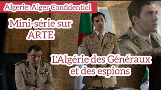 Algérie Alger Confidentiel LAlgérie des Généraux et des Jawassis Minisérie sur ARTE [upl. by Spense]