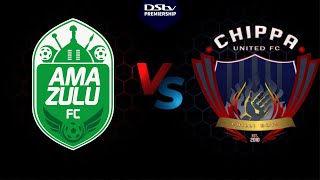 AMAZULU VS CHIPPA UNITED LIVESCORE [upl. by Kehsihba]