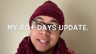 My 60 Day Update [upl. by Howell720]