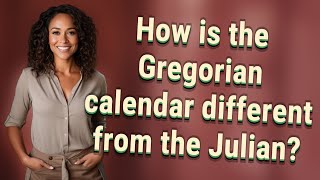 How is the Gregorian calendar different from the Julian [upl. by Eniamirt]