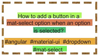 How to add a button in a matselect option when an option is selected [upl. by Ynnavoj310]