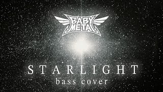 BABYMETAL  Starlight  Bass Cover [upl. by Acile]