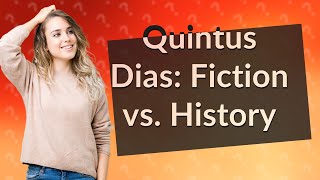 Was Quintus Dias real [upl. by Nahtanoy]