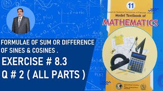 Book 11 NBF Formulae of sum or difference sines amp cosines EXERCISE  83 Q  2 ALL PARTS [upl. by Theona285]