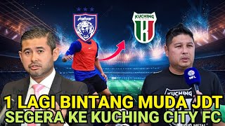 🚨 DI UMUMKAN SEGERA‼️ADA 1 PEMAIN BINTANG JDT BAKAL KE KUCHING CITY FC [upl. by Pouncey732]