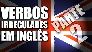 Verbos Irregulares em Inglês  Parte 2 de 3 [upl. by Volnay]