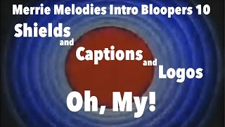 Merrie Melodies Intro Bloopers 10 Shields and Captions and Logos Oh My Ft Matt Crowley [upl. by Leidgam658]