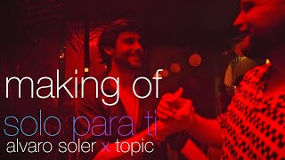 Alvaro Soler amp Topic  Solo Para Ti Making Of [upl. by Henriha]