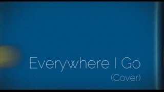 Everywhere I Go Lissie Cover [upl. by Aryan]