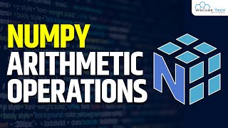 What are NumPy Arithmetic Operations  NumPy Tutorial for Beginner [upl. by Pickar710]