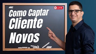 Live 002  Como Captar clientes novos [upl. by Nnayd]