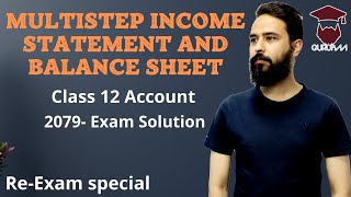 Multistep Income Statement and Balance Sheet  2079 NEB Solution  Class 12 Account Reexam [upl. by Bennett]