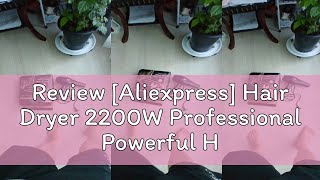 Review Aliexpress Hair Dryer 2200W Professional Powerful Hair Dryer Fast Heating Hot And Cold Adj [upl. by Bekki]