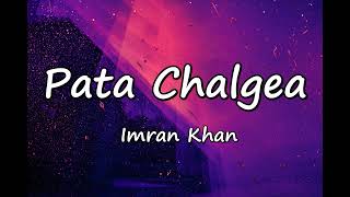 Imran Khan  Pata Chalgea Lyrics [upl. by Elocal]