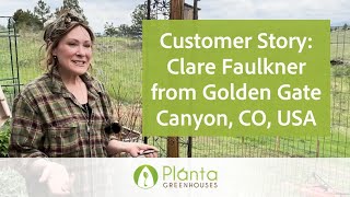 Customer Story Clare Faulkner from Golden Gate Canyon Colorado USA  Planta Greenhouses [upl. by Eadwina]