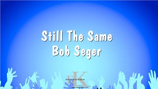 Still The Same  Bob Seger Karaoke Version [upl. by Bhatt422]