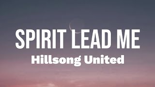 Spirit Lead Me  Hillsong United lyrics Oceans [upl. by Darian]