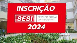 INSCRIÇÕES SESI 2024  COMO ESTUDAR NO SESI  Formas de ingressar [upl. by Atela]