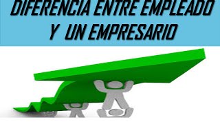 Diferencia entre empleado y empresario mentalidades [upl. by Anhcar]