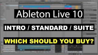 Ableton Live 10 Intro  Standard  Suite Which should you buy  Ableton Live 10 Tutorial 1 [upl. by Hammock]