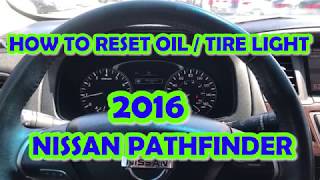 HOW TO RESET OIL  TIRE LIGHT ON 2016 NISSAN PATHFINDER [upl. by Hecker]