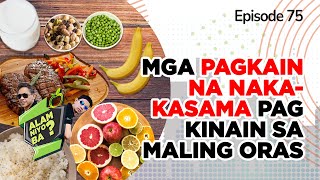 Alam Niyo Ba Episode 75  Food That Can Harm You If You Eat them at the Wrong Time [upl. by Nnylrebma]