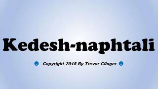 How To Pronounce Kedesshnaphtali [upl. by Miquela]