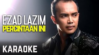 Ezad Lazim  Percintaan Ini Karaoke Official [upl. by Yednil]