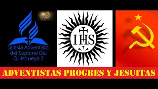 Adventistas Jesuitas y Comunistas Una meditación sobre los Adventistas Progres [upl. by Etoile476]