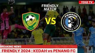 LIVE KEDAH FC vs PENANG FC  FRIENDLY MATCH 2024  LIVE KEDAH [upl. by Hofmann]