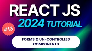 13 React JS Tutorial 2024  Forms amp UnControlled Components in React Js  Hindi [upl. by Hobey138]