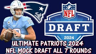 NEW ENGLAND PATRIOTS ULTIMATE MOCK DRAFT HAUL FULL 7 ROUND SIMULATED DRAFT 2024 [upl. by Ecniv]