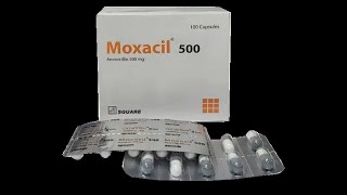 Moxacil Capsule 500 mg  ব্যাকটেরিয়া দ্বারা সৃষ্ট সংক্রমণের চিকিৎসায় ব্যবহৃত [upl. by Paula]