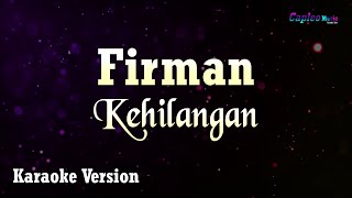 Firman  Kehilangan Karaoke Version [upl. by Purpura]