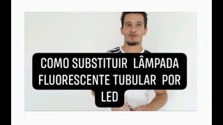 como trocar lâmpada fluorescente por led [upl. by Otrebor]