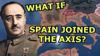 Hoi4 Alt History What if Spain Joined The AXIS in WW2 [upl. by Oznola]