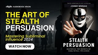 Mastering Subliminal Influence The Art of Stealth Persuasion in 2024 Audiobook [upl. by Einiffit]