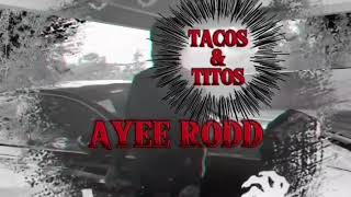 Ayee Rodd  TACOS amp TITOS OFFICIAL MUSIC VIDEO [upl. by Flam280]