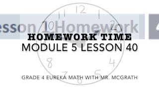 Eureka Math Homework Time Grade 4 Module 5 Lesson 40 [upl. by Atirahc220]