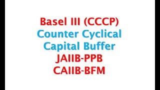 Basel III Counter Cyclical Conservation Buffer JAIIB PPB CAIIB BFM [upl. by Winebaum]