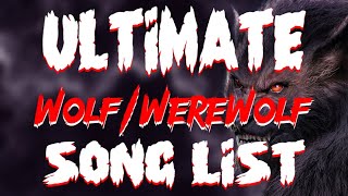 The ULTIMATE WolfWerewolf Song List 300 Songs [upl. by Phia567]