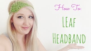 How to Crochet a Leaf Headband [upl. by Holly-Anne]