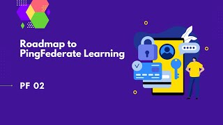 Roadmap to PingFederate Learning  PingFederate Complete course  PF 02 [upl. by Alcock]