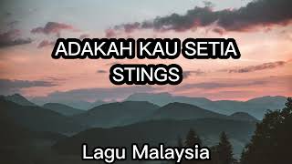 Adkah kau setia  Stings Lirik Lagu [upl. by Vitus]