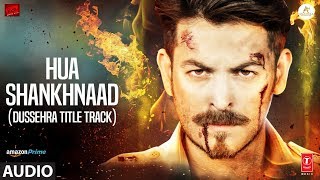 Hua Shankhnaad Dussehra Title Track Full Audio  Neil Nitin Mukesh Tina Desai  Kailash Kher [upl. by Mohammed]