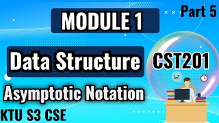 Asymptotic NotationModule 1Data StructureKTU S3 CSEPart 5CST201datastructure notation ktu [upl. by Bensen]