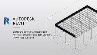 Erstellung eines Stahlbaumodells mit Revit Structure und dem GRAITEC PowerPack für Revit [upl. by Nelram380]